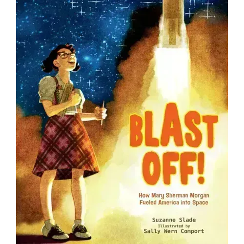 Blast Off!: How Mary Sherman Morgan Fueled America Into Space