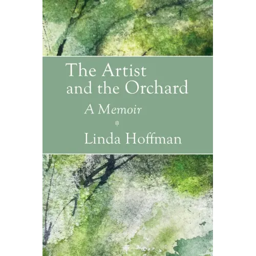 The Artist and the Orchard: A Memoir