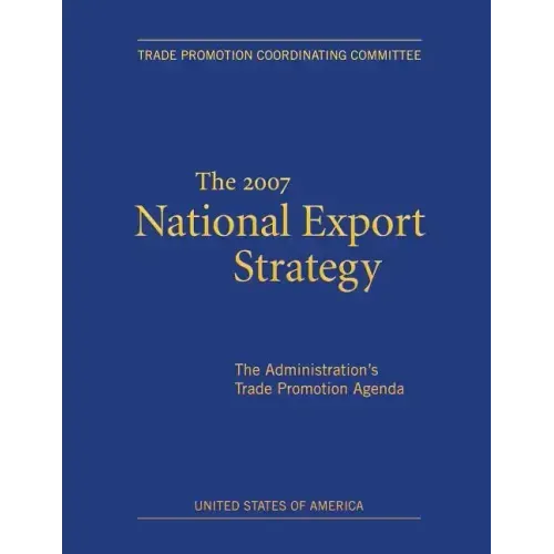 The 2007 National Export Strategy: The Administration's Trade Promotion Agenda
