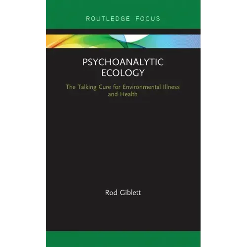 Psychoanalytic Ecology: The Talking Cure for Environmental Illness and Health