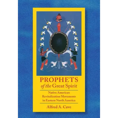 Prophets of the Great Spirit: Native American Revitalization Movements in Eastern North America