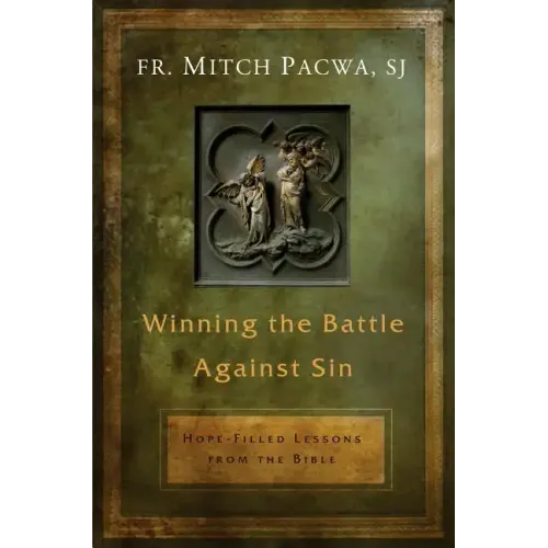 Winning the Battle Against Sin: Hope-Filled Lessons from the Bible
