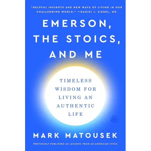 Emerson, the Stoics, and Me: Timeless Wisdom for Living an Authentic Life