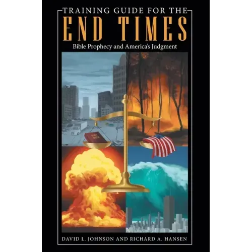 Training Guide for the End Times: Bible Prophecy and America's Judgment