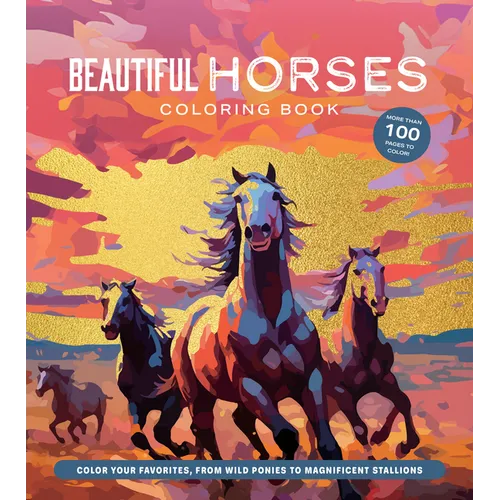 Beautiful Horses Coloring Book: Color Your Favorites, from Wild Ponies to Magnificent Clydesdales