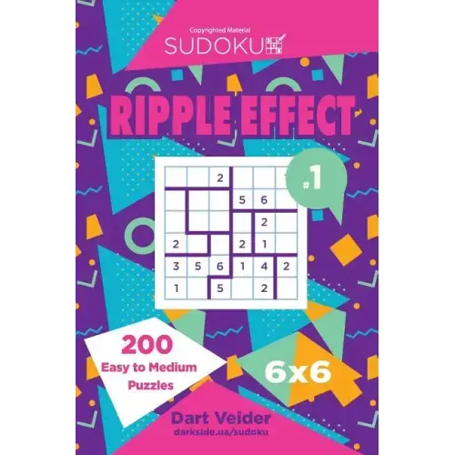 Sudoku Ripple Effect - 200 Easy to Medium Puzzles 6x6 (Volume 1)