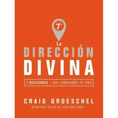 La dirección divina: 7 decisiones que cambiarán tu vida