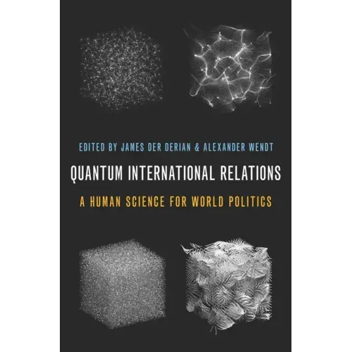 Quantum International Relations: A Human Science for World Politics
