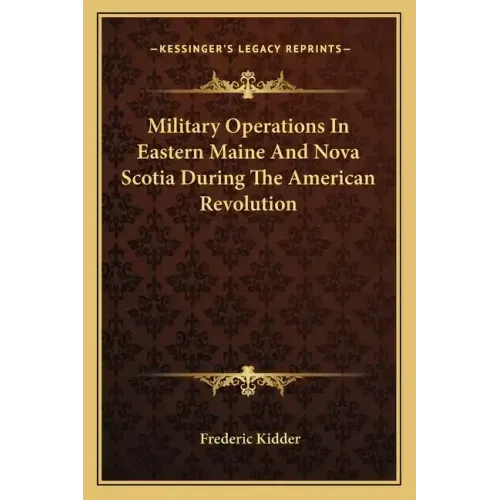 Military Operations in Eastern Maine and Nova Scotia During the American Revolution