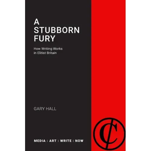 A Stubborn Fury: How Writing Works in Elitist Britain