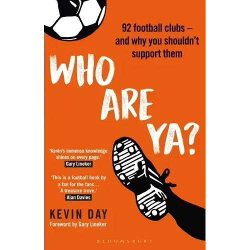Who Are Ya?: 92 Football Clubs - And Why You Shouldn't Support Them