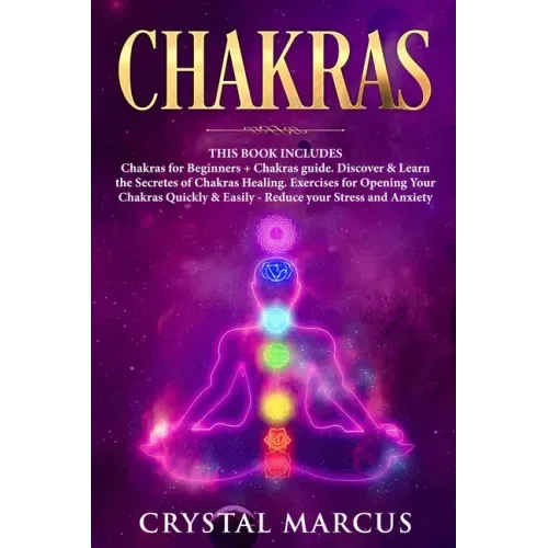 Chakras: THIS BOOK INCLUDES: Chakras for Beginners + Chakras guide. Discover & Learn the Secretes of Chakras Healing. Exercises