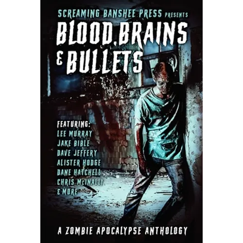 Blood, Brains & Bullets: A Zombie Apocalypse Anthology