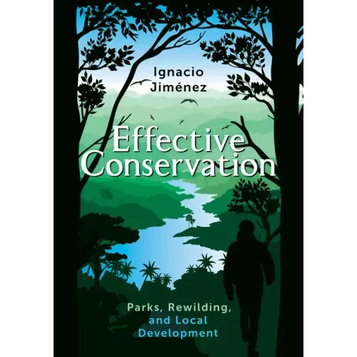 Effective Conservation: Parks, Rewilding, and Local Development