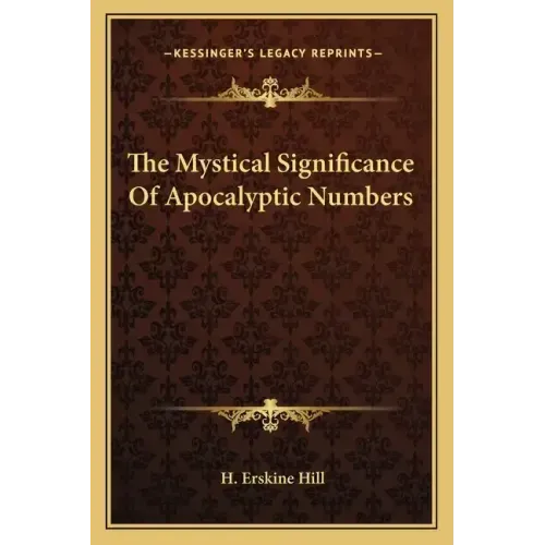 The Mystical Significance of Apocalyptic Numbers