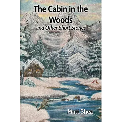 The Cabin in the Woods and Other Short Stories