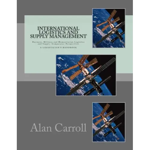 International Logistics and Supply Management: Business, Military and Humanitarian Logistics and Supply: Comparator Perspectives