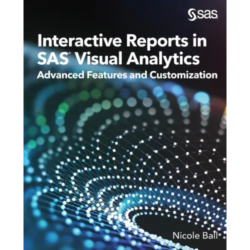 Interactive Reports in SAS(R) Visual Analytics: Advanced Features and Customization