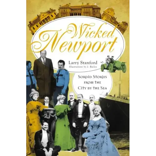 Wicked Newport: Sordid Stories from the City by the Sea