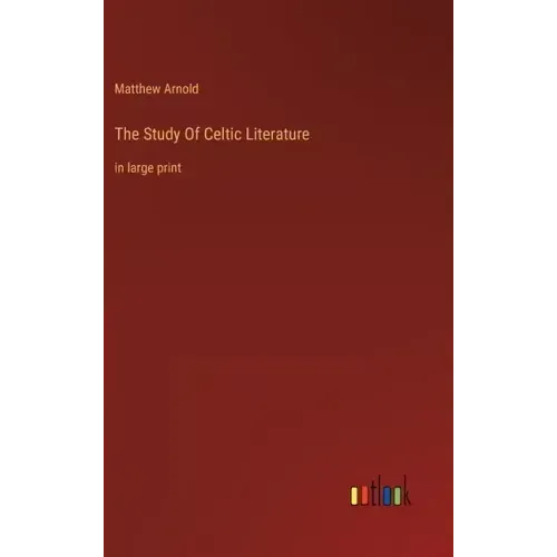The Study Of Celtic Literature: in large print