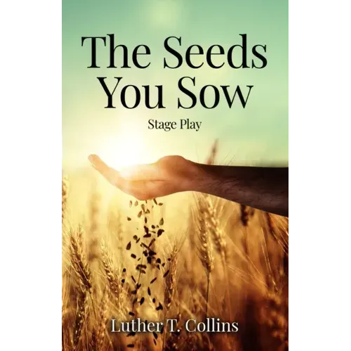 The Seeds You Sow Stage Play