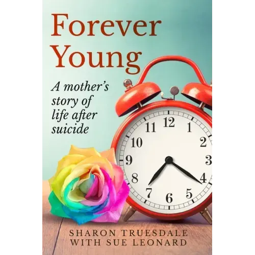 Forever Young: A mother's story of life after suicide
