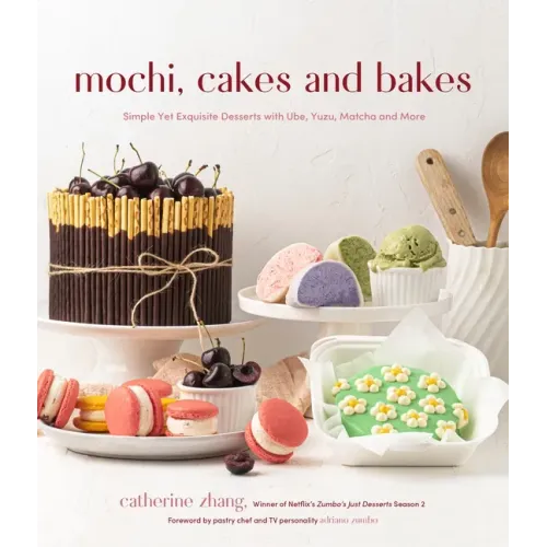 Mochi, Cakes and Bakes: Simple Yet Exquisite Desserts with Ube, Yuzu, Matcha and More