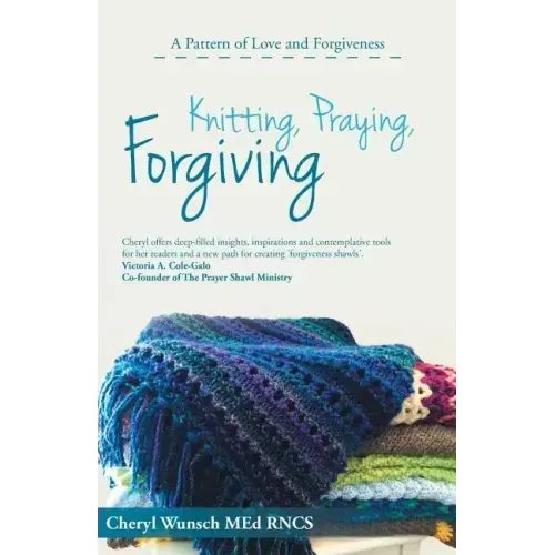 Knitting, Praying, Forgiving: A Pattern of Love and Forgiveness