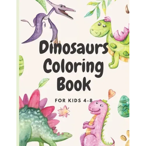 Dinosaurs Coloring for kids ages 4-8: coloring book for kids who loves dinosaurs