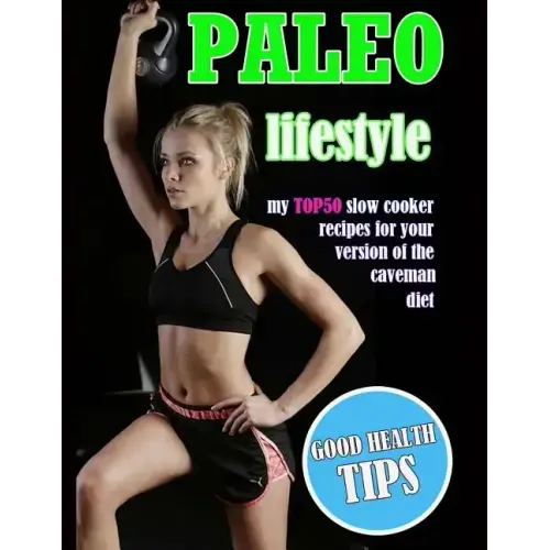 Paleo Lifestyle: My TOP50 Slow Cooker Recipes for Your Version of the Caveman Diet
