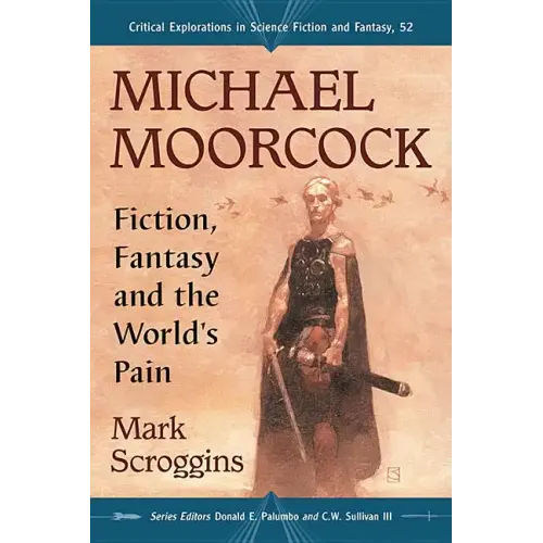 Michael Moorcock: Fiction, Fantasy and the World's Pain
