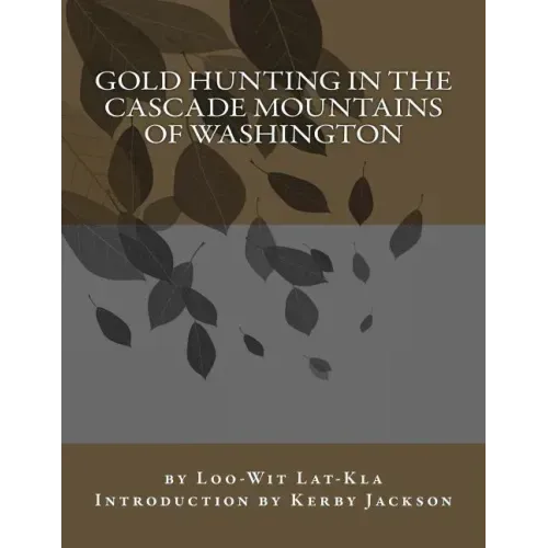 Gold Hunting in the Cascade Mountains of Washington