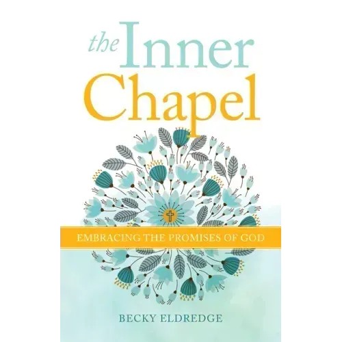 The Inner Chapel: Embracing the Promises of God