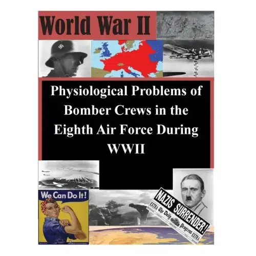 Physiological Problems of Bomber Crews in the Eighth Air Force During WWII