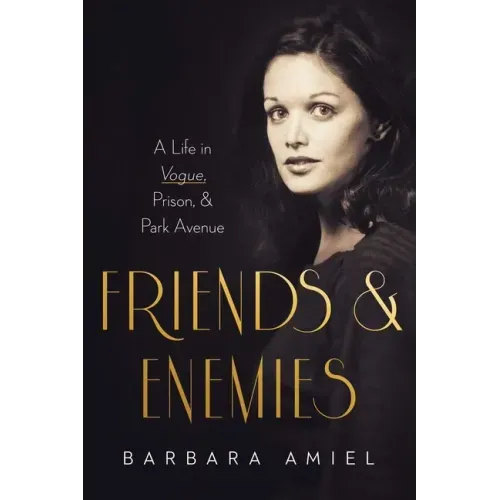 Friends and Enemies: A Life in Vogue, Prison, & Park Avenue