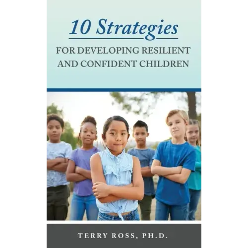 10 Strategies for Developing Resilient and Confident Children