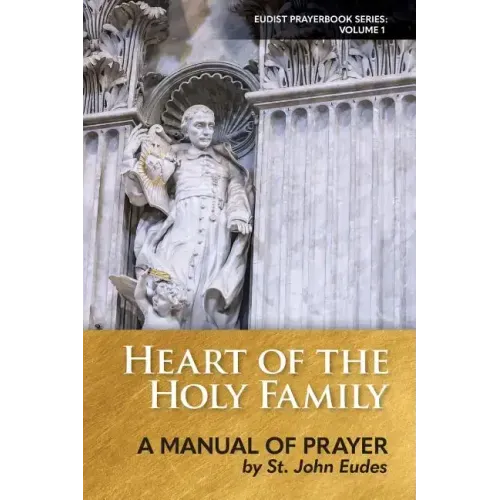 Heart of the Holy Family: A Manual of Prayer by St. John Eudes
