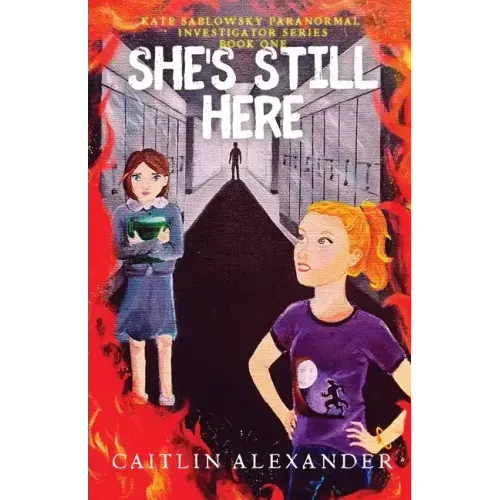 She's Still Here: Paranormal Investigator Series Book One