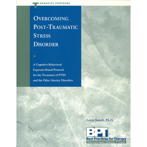 Overcoming Post-Traumatic Stress Disorder - Therapist Protocol