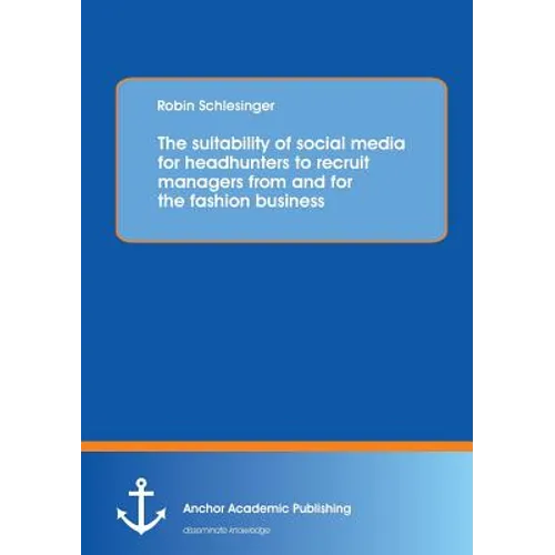 The suitability of social media for headhunters to recruit managers from and for the fashion business