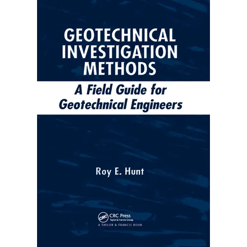 Geotechnical Investigation Methods: A Field Guide for Geotechnical Engineers