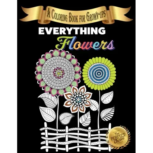 Everything Flowers: A Coloring Book for Grown-ups