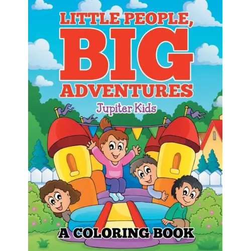 Little People, Big Adventures (A Coloring Book)