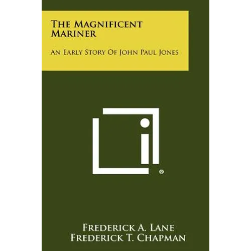 The Magnificent Mariner: An Early Story of John Paul Jones