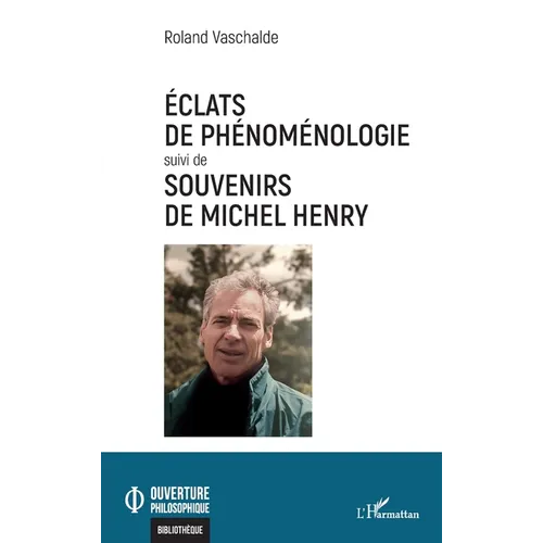 Éclats de phénoménologie suivi de Souvenirs de Michel Henry