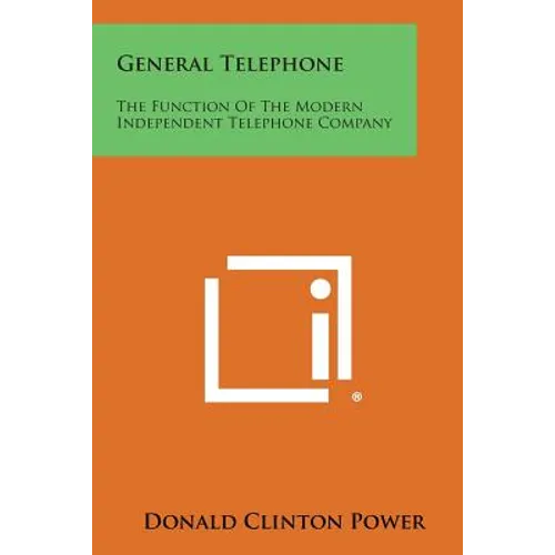 General Telephone: The Function of the Modern Independent Telephone Company