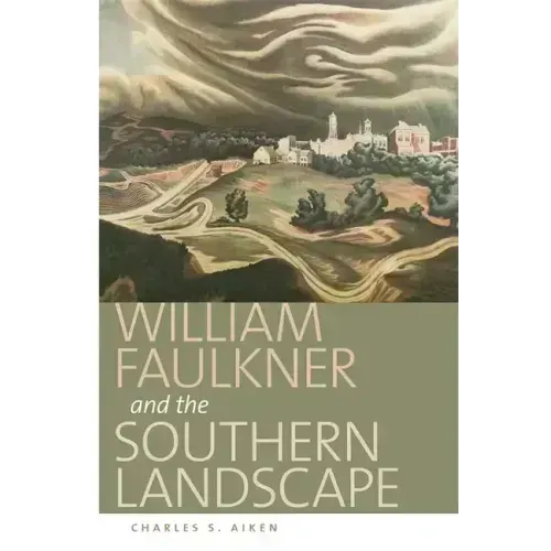 William Faulkner and the Southern Landscape