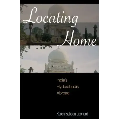 Locating Home: India's Hyderabadis Abroad