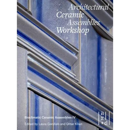 Architectural Ceramic Assemblies Workshop: Bioclimatic Ceramic Assemblies IV