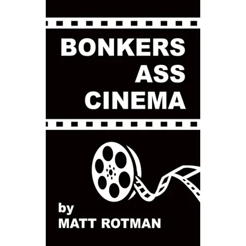 Bonkers Ass Cinema (hardback)